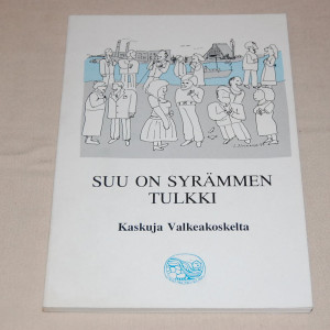 Suu on syrämmen tulkki - Kaskuja Valkeakoskelta